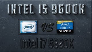 Intel i5 9600K vs i7 5820K Benchmarks  Test Review  Comparison  Gaming  10 Tests [upl. by Yatzeck491]