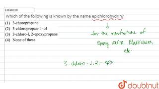 Which of the following is known by known by the name epichlorohydrin [upl. by Stefan]