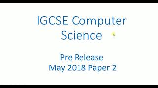 IGCSE Computer Science 2018 Pre Release 2018 Task 2 [upl. by Naresh650]