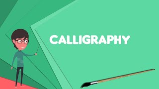 What is Calligraphy Explain Calligraphy Define Calligraphy Meaning of Calligraphy [upl. by Taylor]