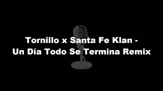 Tornillo x Santa Fe Klan  Un Día Todo Se Termina Remix Letra Instrumental Karaoke [upl. by Brosine992]