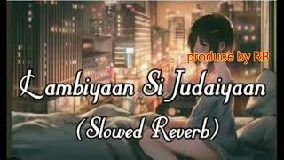 Slow and reverb song ll💔 sad song ll Lambiyaan Si Judaiyaan ll slowedandreverb sad [upl. by Ybbor975]