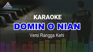 Karaoke  DOMIN O NIAN Versi Rangga Kehi [upl. by Weatherley51]