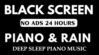 Black Screen 24 hours NO ADS Sleep Music Soft Piano Music amp Rain Sounds Relax Rest [upl. by Brottman]