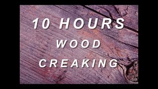 Wood Creaking  Relaxing Nature Sounds 10 Hours [upl. by Aoniak916]