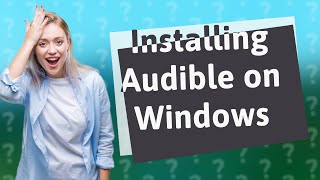 How do I install the Audible app on Windows 10 [upl. by Mcnelly]