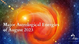 Major Astrological Energies of August 2023  2 Full Moons 7 Planets Retro Strong Earth Signs [upl. by Gemini353]