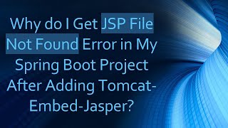 Why do I Get JSP File Not Found Error in My Spring Boot Project After Adding TomcatEmbedJasper [upl. by Ahtelra377]