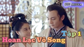 HOAN LẠC VÔ SONG Tập 1 Full HD 4k Thuyết Minh [upl. by Ahsiekim]