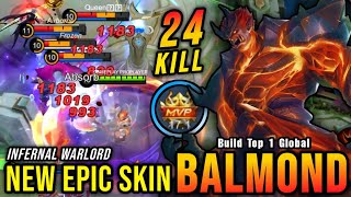 24 Kills No Death Infernal Warlord Balmond New EPIC Skin  Build Top 1 Global Balmond  MLBB [upl. by Hemphill]