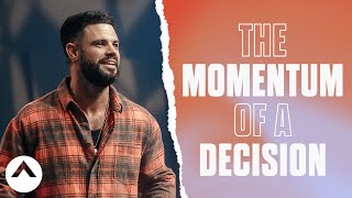 The Momentum Of A Decision  Pastor Steven Furtick  Elevation Church [upl. by Ladd]