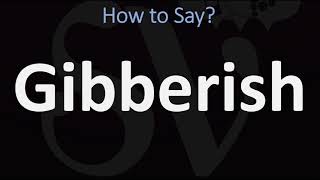 How to Pronounce Gibberish CORRECTLY [upl. by Feliza]