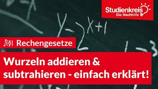 Wurzeln addieren amp subtrahieren  einfach erklärt  Mathe verstehen mit dem Studienkreis [upl. by Nollahp]