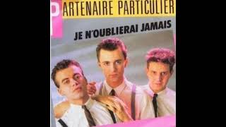 PARTENAIRE PARTICULIER JE NOUBLIERAI JAMAIS 1986 [upl. by Ljoka]