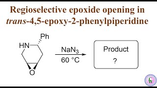 Regioselective epoxide opening in trans45epoxy2phenylpiperidine [upl. by Nemracledairam]