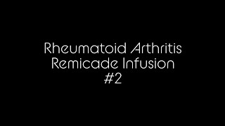 Rheumatoid Arthritis RemicadeInfliximab Infusion 2 [upl. by Mackenzie196]