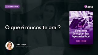 Vídeoaula O que é mucosite oral [upl. by Jain]