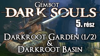 Gémbot  Dark Souls végigjátszás 5 rész  Darkroot Garden12 amp Darkroot Basin [upl. by Iarised]