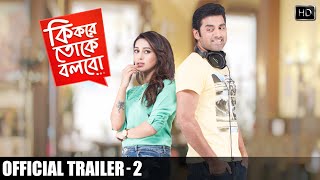 Ki Kore Toke Bolbo  কি করে তোকে বলবো  Official Trailer 2  Ankush  Mimi  Ravi Kinagi  SVF [upl. by Wylde]