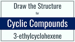 How to draw the structure for 3ethylcyclohexene  Drawing Cyclic Compounds  Drawing Alkenes [upl. by Albright463]