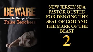 PIS New Jersey SDA Pastor Ousted For Denying The Seal Of God And The Mark Of The Beast part 2 [upl. by Aon]