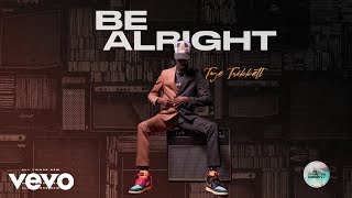 Tye Tribbett  Be Alright Audio [upl. by Adiol625]