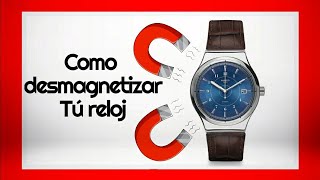 🔴Tutorial en tres minutos desmagnetizar tu reloj automático o mecánico [upl. by Langille252]