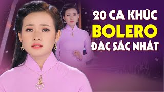 Top 20 Ca Khúc Bolero Đặc Sắc Nhất TOÀN BÀI HAY Nghe Tê Tái Tuyệt Đỉnh Nhạc Vàng Hay Nhất Hành Tinh [upl. by Ollopa]