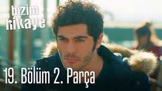 Bizim Hikaye 19 Bölüm 2 Parça [upl. by Judye]