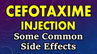 Cefotaxime side effects  common side effects of cefotaxime  cefotaxime injection side effects [upl. by Bose895]