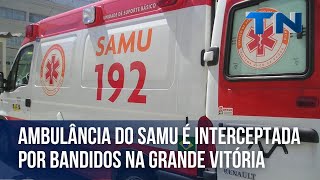 Ambulância do Samu é interceptada por bandidos na Grande Vitória [upl. by Chantalle]