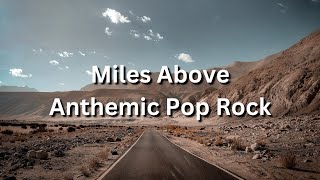 Miles Above  Anthemic Pop Rock Lyrics [upl. by Ahsitan]