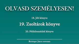 OLVASD SZEMÉLYESEN 19 Zsoltárok könyve – A Biblia 66 könyve Reisinger Jánossal [upl. by Goodrow678]