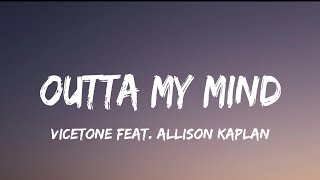 Vicetone  Outta My Mind lyrics feat Allison Kaplan [upl. by Gemmell940]