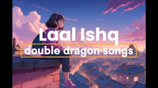 quotLaal Ishq A Soulful Ballad of Devotion Passion and Eternal Lovequot double dragon songs [upl. by Ffoeg]