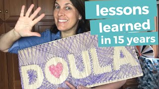 BEING A BIRTH DOULA  5 Lessons Learned in 15 years of doula work [upl. by Esyahc]