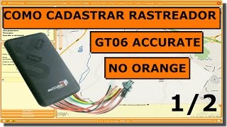 COMO CADASTRAR RASTREADOR GT06 DA ACCURATE TK100 NO SITE DA ORANGE 12 [upl. by Ullman]