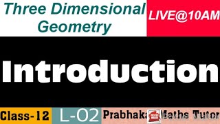 L02  Class12  3D  Introduction  Three Dimensional Geometry [upl. by Nosnorb]