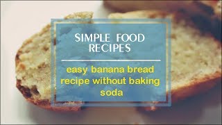 easy banana bread recipe without baking soda [upl. by Kresic]