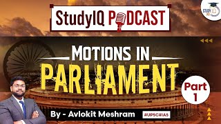 Motions In Parliament  Part 1  StudyIQ Podcast Episode 48 for GS Paper 2 UPSC  StudyIQ IAS [upl. by Therese]