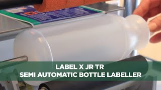 Label X JR TR Semi Automatic Bottle Labeller [upl. by Dehnel]