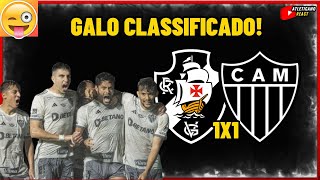 GALO ESTÁ CLASSIFICADO GALO ATIVOU O MODO COPEIRO VASCO 1 X 1 ATLÉTICO MINEIRO [upl. by Ynoble]