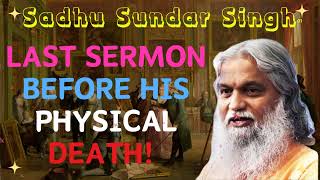 Sadhu Sundar Singh II Last Sermon Before His Physical Death [upl. by Iahs696]