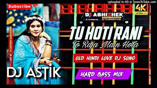 Tu Hoti RaniHiron Se Moti Se  Hindi Old Dj  Hard Bass Mix  DJ Astik Sarbari🤟DJ Sarthak Durgapur [upl. by Ybbob]