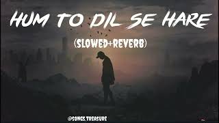 Harre Harre Hum To Dil Se Harre New Hindi Lofi Song SlowedReverb like and subscribe now [upl. by Tterraj]