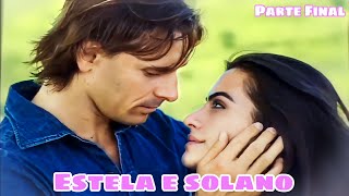 A HISTÓRIA DE ESTELA E SOLANO  PARTE FINAL [upl. by Yrnehnhoj]