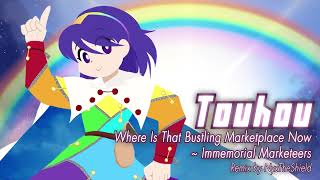 Touhou  Where Is That Bustling Marketplace Now  Immemorial Marketeers Remix by NyxTheShield [upl. by Rihsab]