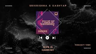 Pulse of Harmony  Hope in Harmony  Srikrishna S Kashyap [upl. by Ylrebmi66]