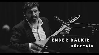 Ender Balkır  Hüseynikten Çıktım Şeher Yoluna [upl. by Enajharas]