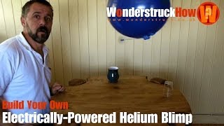 Build Your Own ElectricallyPowered Helium Blimp [upl. by Arjan849]